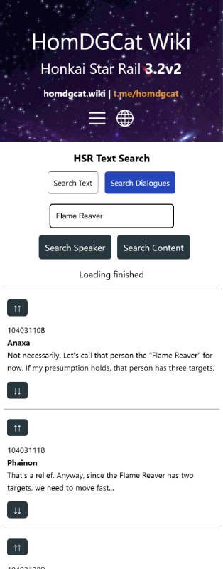 「HSR」😘 HomDGCat Wiki new feature: Dialogue Search[HomDGCat] #HSRhomdgcat.wiki/sr/dialogueThe Text Search feature can search for textBut sometimes, when we are searching for a line in the story, we'd like to know what comes before it and what comes after it.So I made a new Dialogue Search feature that does thatAfter getting the results, press the buttons【↑↑】【↓↓】and it will show the previous line / next line!